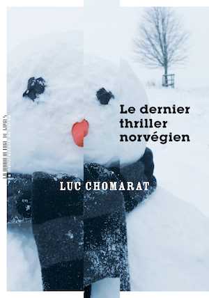 Luc Chomarat - Le Dernier Thriller norvégien - Interview - Milieu Hostile - La Manufacture de livres