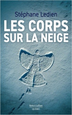 Stéphane Ledien - Les Corps sur la neige - Robert Laffont - Milieu Hostile