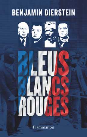 Benjamin Dierstein - Bleus, Blancs, Rouges - Flammarion - Milieu Hostile