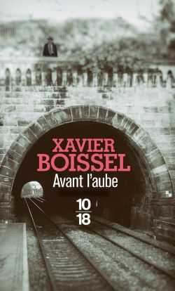 Xavier Boissel - Avant l'aube - Sommeil de cendres - Fonds noirs - 10/18 - Milieu Hostile