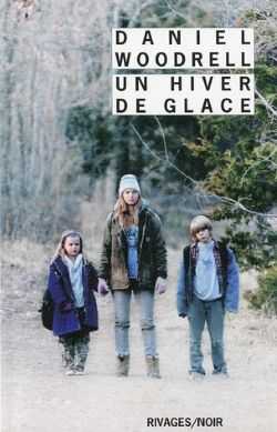 Daniel Woodrell - Winter's Bone - Un hiver de glace - La Mort du petit coeur - Milieu Hostile
